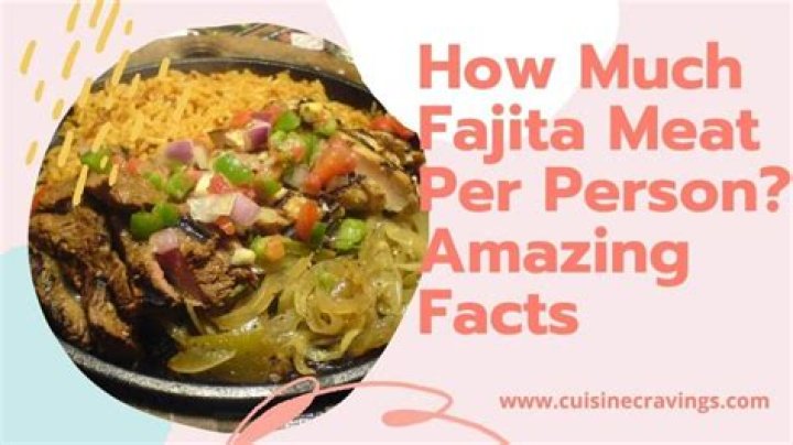 How much fajita meat do you need per person?