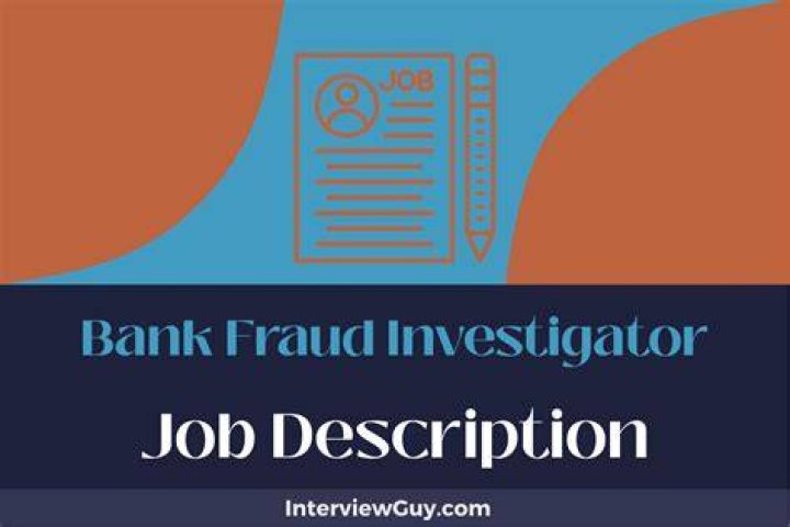 What does a bank fraud investigator do?