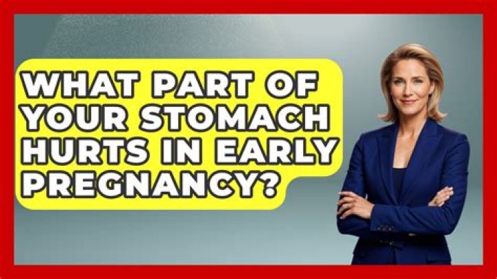 What part of your stomach hurts in early pregnancy?